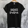 Badass Mama T-Shirt