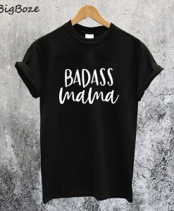Badass Mama T-Shirt