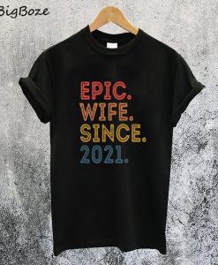 Epic Wife Since 2021 T-Shirt