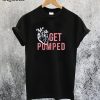 Get Pumped T-Shirt