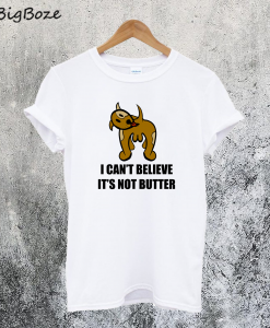 I Cant Believe I'm Not Butter T-Shirt