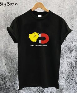 I'm Chick Magnet T-Shirt