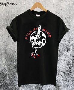 Kill My Mind T-Shirt