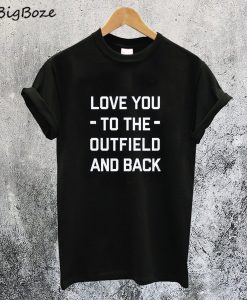 Love You to the Outfield and Black T-Shirt