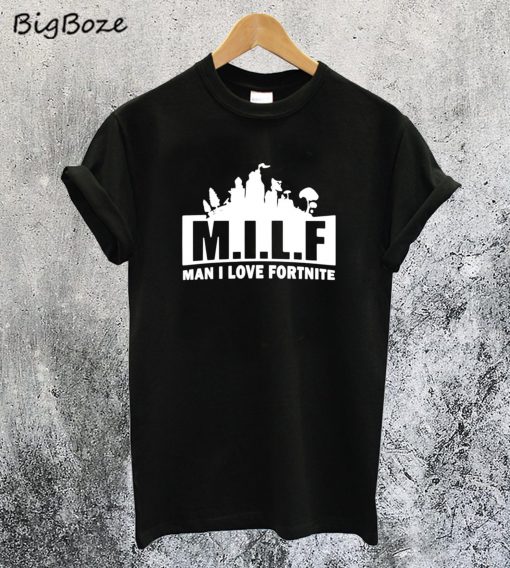Man I Love Fortnite T-Shirt