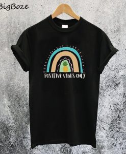 Positive Vibes Only T-Shirt