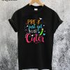 Pre-K Just Got A Lot Cuter T-Shirt