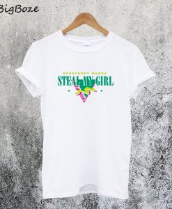 Steal My Girl T-Shirt