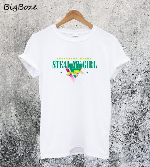 Steal My Girl T-Shirt