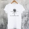 Sunflower Saying T-Shirt
