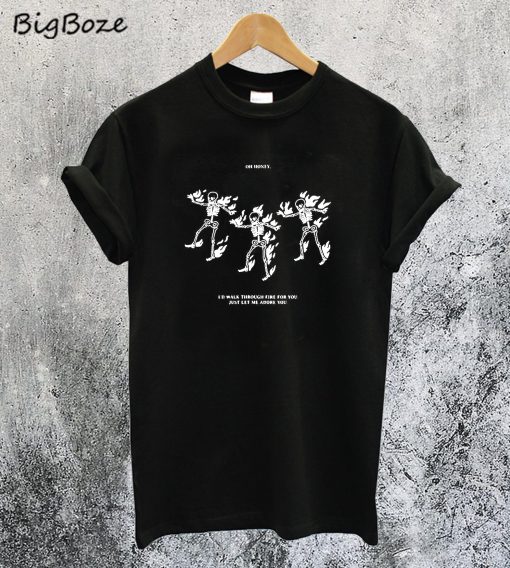Walk Through Fire T-Shirt