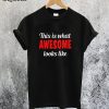 What Awesome Looks Like T-Shirt