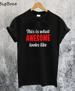 What Awesome Looks Like T-Shirt