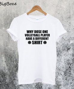 Why Dose One Volleyball Player Have a Different T-Shirt
