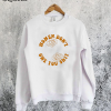 Women Dont Owe You Shit Sweatshirt