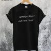 Women Dont Owe You Shit T-Shirt