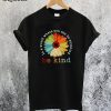 You Can Be Anything Be Kind T-Shirt