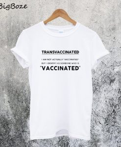 Trans Vaccinated T-Shirt