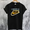 I Need a Freak T-Shirt