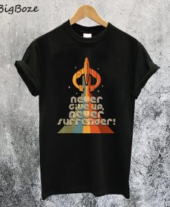 Never Give Up Never Surrender Retro T-Shirt
