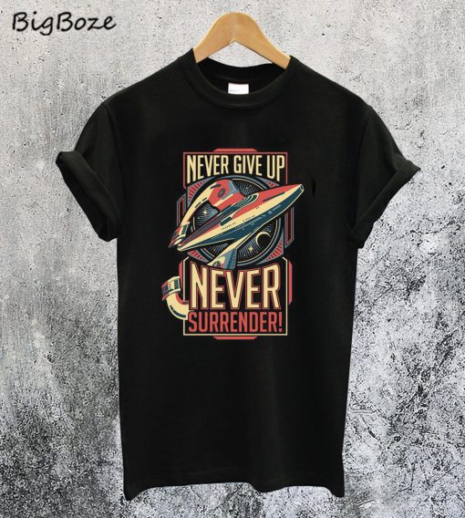 Never Give Up Never Surrender T-Shirt