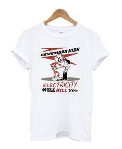 CIPS Vintage Ad - Electricity will kill you T-Shirt