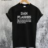 Dan Flashes T-Shirt