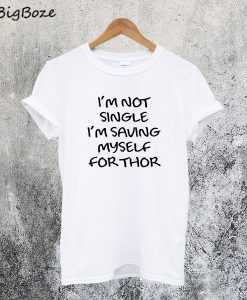 Im Saving Myself For Thor T-Shirt
