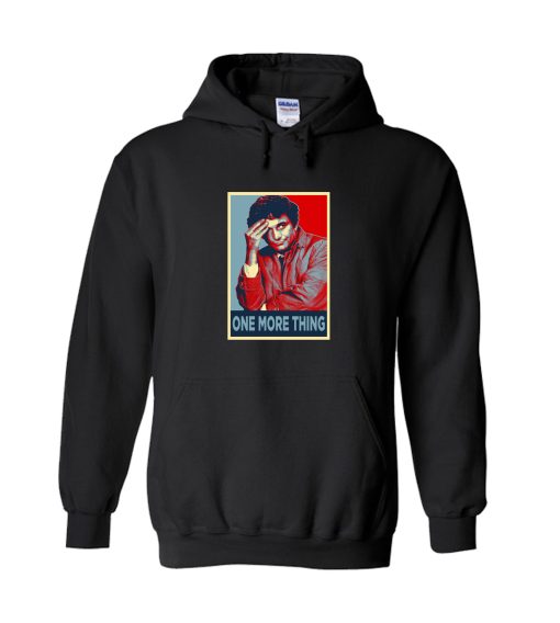 Just One More Thing Hoodie
