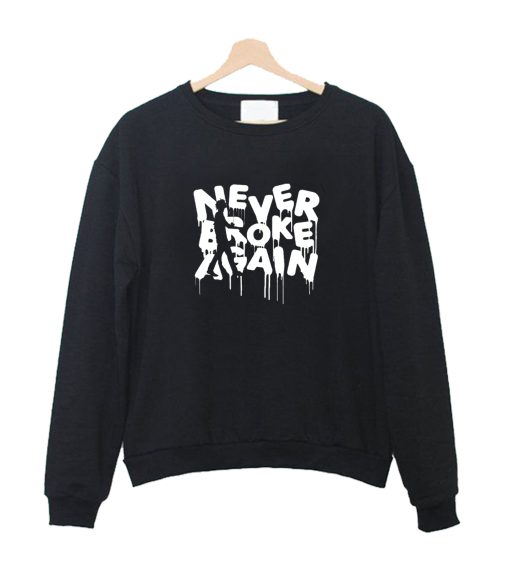 Never Broke Again Sweat Shirt
