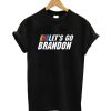 Let's Go Brandon! T-Shirt