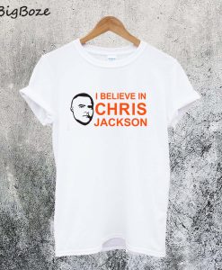 I Believe In Chris Jackson T-Shirt