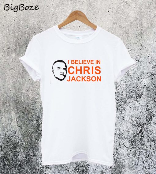 I Believe In Chris Jackson T-Shirt