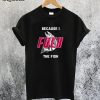 Because I Fuck The Fish T-Shirt