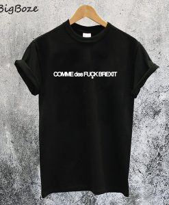 COMME des FUCK BREXIT T-Shirt