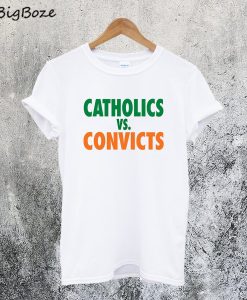 Catholics Vs Convicts T-Shirt