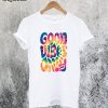 Good Vibes Only T-Shirt