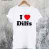 I Love Dilfs T-Shirt