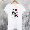 I Love Pat Bev T-Shirt