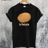 Is Potato T-Shirt