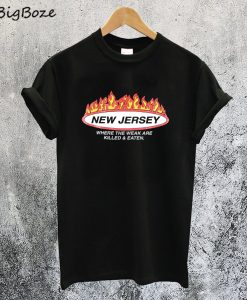 New Jersey Where the Weak are Killed and Eaten T-Shirt