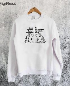 Pavlov's Dog Sweatshirt