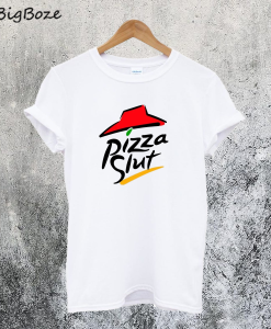 Pizza Slut T-Shirt
