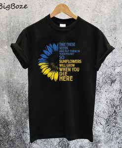 Take These Seeds and Put Them in Your Pockets T-Shirt