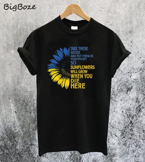 Take These Seeds and Put Them in Your Pockets T-Shirt