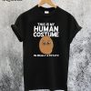 This Is My Human Costume I'm Really A Potato T-Shirt