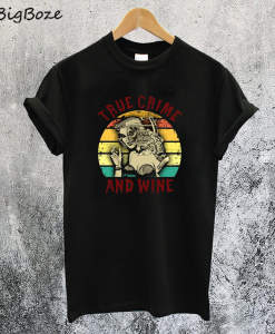 True Crime and Wine T-Shirt