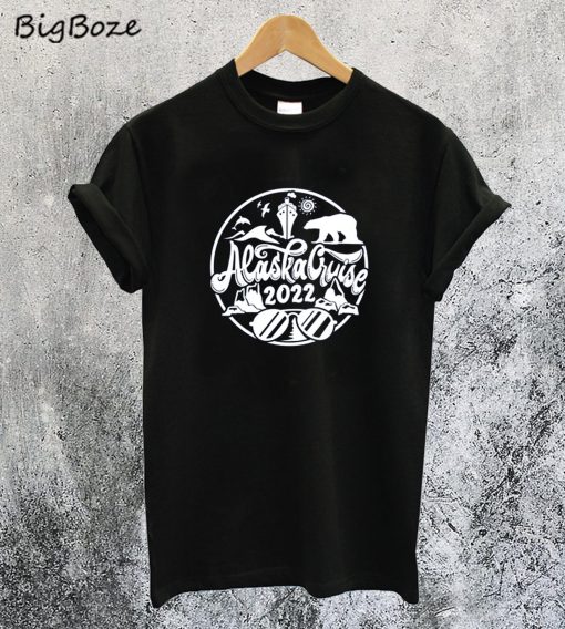 Alaska Cruise 2022 T-Shirt
