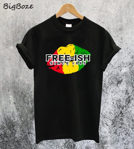 Free-Ish Since 1865 Lip Kiss African T-Shirt