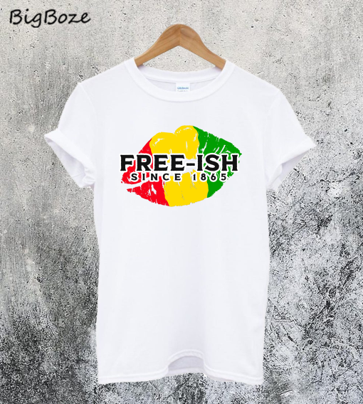 Free-Ish Since 1865 Lip Kiss African T-Shirt